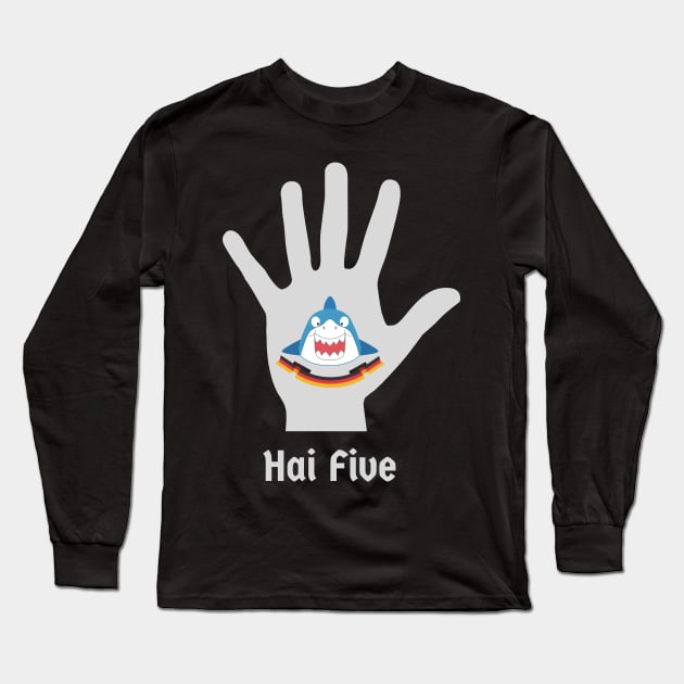 Hai (Shark in German) Five - High 5 Funny Deutsch Pun Long Sleeve T-Shirt by Time4German